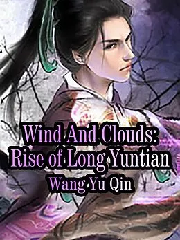 E-Book (epub) Wind And Clouds: Rise of Long Yuntian von Wang Yuqin