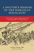 Livre Relié A Doctors Memoir of the Romanian Holocaust de Dr Arthur Kessler