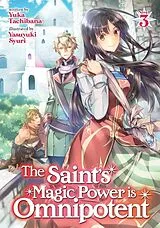 Broschiert The Saint's Magic Power is Omnipotent (Light Novel) Vol. 3 von Yuka Tachibana