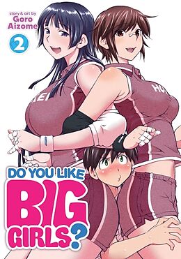Kartonierter Einband Do You Like Big Girls? Vol. 2 von Goro Aizome