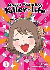 Kartonierter Einband Happy Kanako's Killer Life Vol. 1 von Toshiya Wakabayashi
