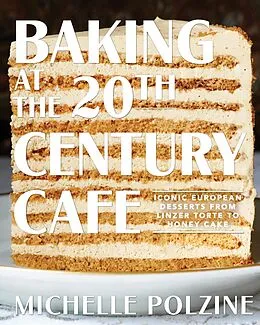 E-Book (epub) Baking at the 20th Century Cafe von Michelle Polzine