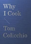Livre Relié Why I Cook de Tom Colicchio