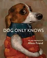 Fester Einband Dog Only Knows von Alison Friend