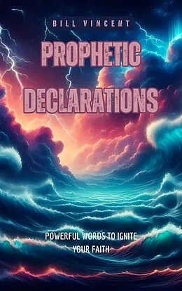 E-Book (epub) Prophetic Declarations von Bill Vincent