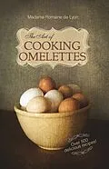 E-Book (epub) The Art of Cooking Omelettes von Romaine de Lyon