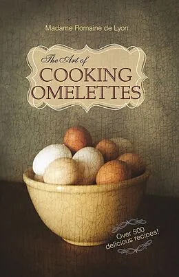 E-Book (epub) The Art of Cooking Omelettes von Romaine de Lyon