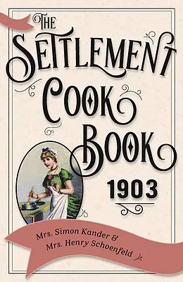 E-Book (epub) The Settlement Cook Book 1903 von Simon Kander, Henry Schoenfeld