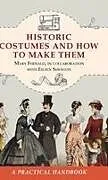 Fester Einband Historic Costumes and How to Make Them (Dover Fashion and Costumes) von Mary Fernald, Eileen Shenton