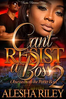 E-Book (epub) Can't Resist a Boss 2 von Alesha Riley
