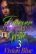 ePUB Forever A Kingpin's Wife 3 von Vivian Blue