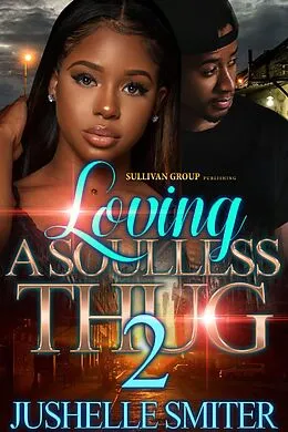 E-Book (epub) Loving a Soulless Thug 2 von Jushelle Smiter