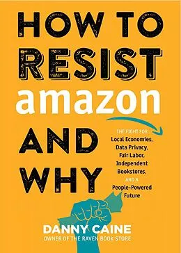 ePUB How to Resist Amazon and Why von Danny Caine