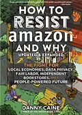 E-Book (epub) How to Resist Amazon and Why von Danny Caine