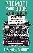 Couverture cartonnée Promote Your Book Workbook de Eleanor C. Whitney