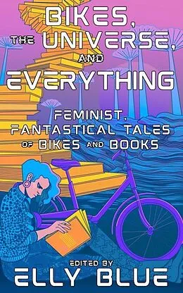E-Book (epub) Bikes, the Universe, and Everything von 