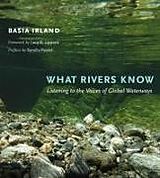 Couverture cartonnée What Rivers Know de Basia Irland