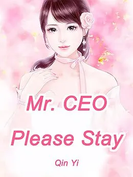 E-Book (epub) Mr. CEO, Please Stay von Qin Yi