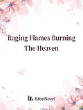 E-Book (epub) Raging Flames Burning The Heaven von Zhenyinfang
