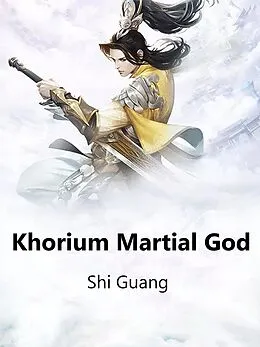 E-Book (epub) Khorium Martial God von Shi Guang