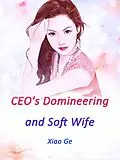 E-Book (epub) CEO's Domineering and Soft Wife von Xiao Ge