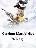 E-Book (epub) Khorium Martial God von Shi Guang