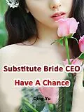 E-Book (epub) Substitute Bride: CEO Have A Chance von Qing Yu