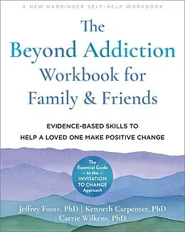 E-Book (epub) Beyond Addiction Workbook for Family and Friends von Jeffrey Foote, Kenneth Carpenter, Carrie Wilkens