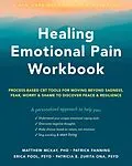 E-Book (pdf) Healing Emotional Pain Workbook von Matthew Mckay, Patrick Fanning, Erica Pool
