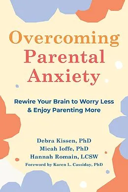E-Book (epub) Overcoming Parental Anxiety von Debra Kissen, Micah Ioffe, Hannah Romain