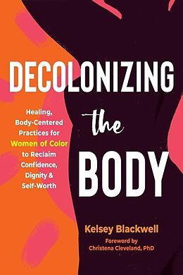 Couverture cartonnée Decolonizing the Body de Christena Cleveland, Kelsey Blackwell