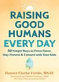 PDF Raising Good Humans Every Day von Hunter Clarke-Fields