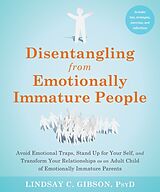Couverture cartonnée Disentangling from Emotionally Immature People de Lindsay C Gibson