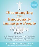 Couverture cartonnée Disentangling from Emotionally Immature People de Lindsay C Gibson