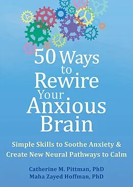 E-Book (pdf) 50 Ways to Rewire Your Anxious Brain von Catherine M. Pittman, Maha Zayed Hoffman