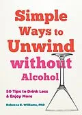 E-Book (epub) Simple Ways to Unwind without Alcohol von Rebecca E. Williams