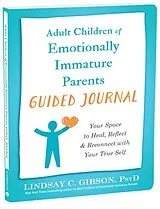 Kartonierter Einband Adult Children of Emotionally Immature Parents Guided Journal von Lindsay C Gibson