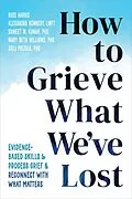 E-Book (pdf) How to Grieve What We've Lost von Russ Harris, Alexandra Kennedy, Sameet M. Kumar