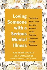 Couverture cartonnée Loving Someone with a Serious Mental Illness de Izzy Goncalves, Katherine Ponte