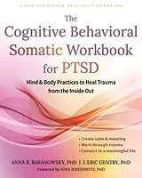Broschiert The Cognitive Behavioral Somatic Workbook for PTSD von Anna ; Gentry, Eric; Josefowitz, Nina Baranowsky
