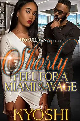 E-Book (epub) Shorty Fell for a Miami Savage von Kyoshi