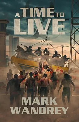 E-Book (epub) A Time to Live (The Turning Point, #3) von Mark Wandrey
