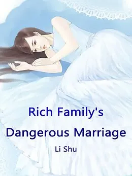 E-Book (epub) Rich Family's Dangerous Marriage von Li Shu