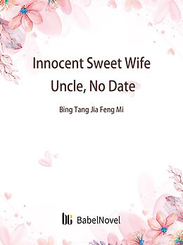 E-Book (epub) Innocent Sweet Wife: Uncle, No Date von Zhenyinfang