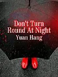 E-Book (epub) Don't Turn Round At Night von Yuan Hang