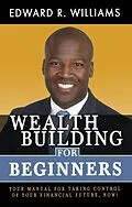 E-Book (epub) Wealth Building For Beginners von Edward Williams
