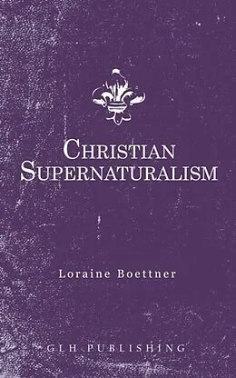 E-Book (epub) Christian Supernaturalism von Loraine Boettner