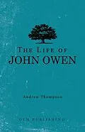 E-Book (epub) The Life of John Owen von Andrew Thompson