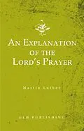 E-Book (epub) An Explanation of the Lord's Prayer von Martin Luther