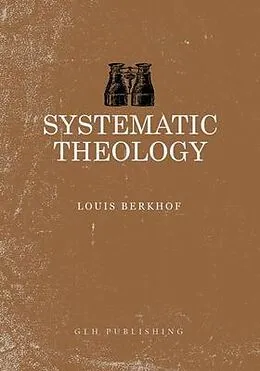 E-Book (epub) Systematic Theology von Louis Berkhof